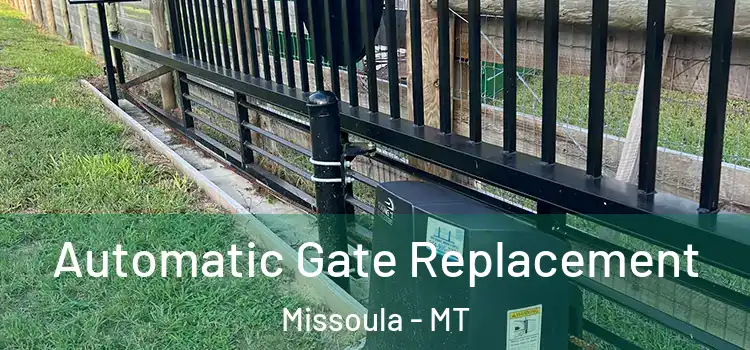 Automatic Gate Replacement Missoula - MT