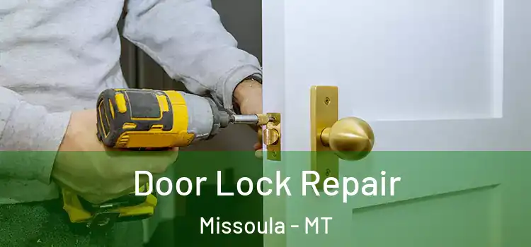 Door Lock Repair Missoula - MT