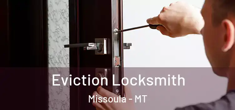 Eviction Locksmith Missoula - MT