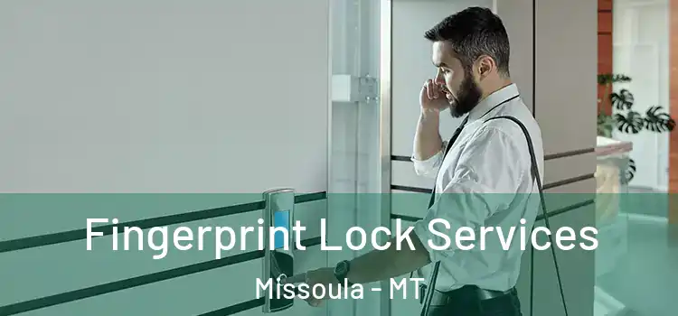 Fingerprint Lock Services Missoula - MT