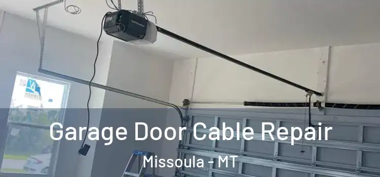  Garage Door Cable Repair Missoula - MT