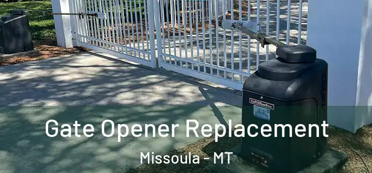 Gate Opener Replacement Missoula - MT