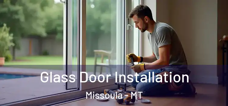 Glass Door Installation Missoula - MT