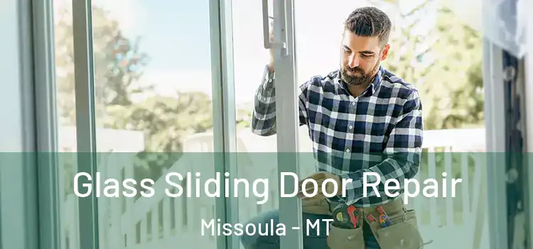 Glass Sliding Door Repair Missoula - MT