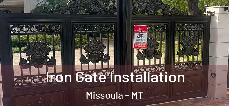 Iron Gate Installation Missoula - MT