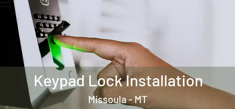 Keypad Lock Installation Missoula - MT