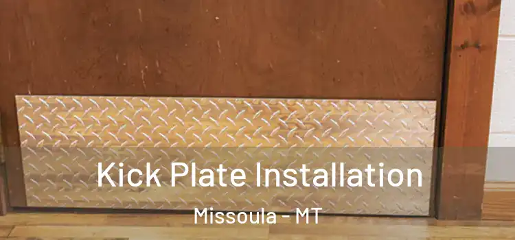 Kick Plate Installation Missoula - MT