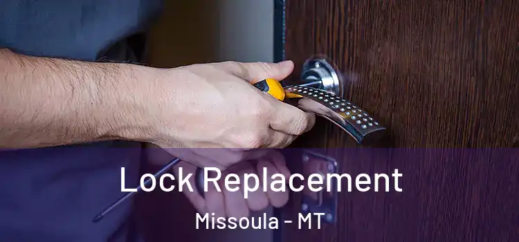  Lock Replacement Missoula - MT