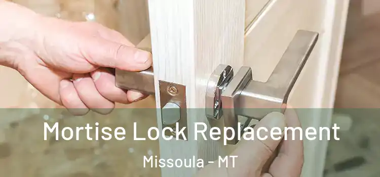 Mortise Lock Replacement Missoula - MT