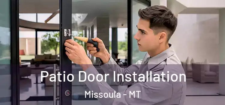 Patio Door Installation Missoula - MT