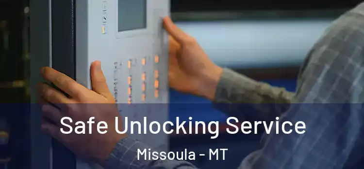 Safe Unlocking Service Missoula - MT