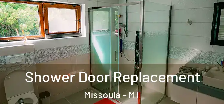 Shower Door Replacement Missoula - MT