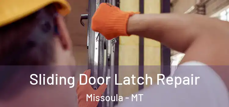 Sliding Door Latch Repair Missoula - MT